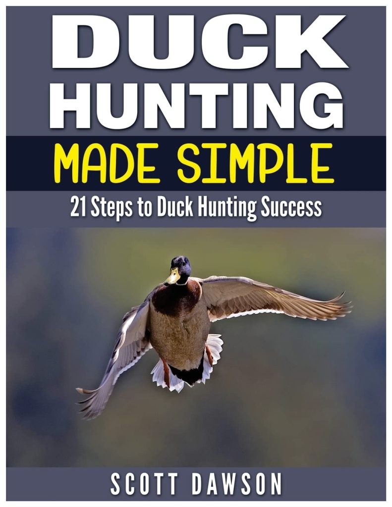 Duck Hunting Made Simple - 21 Steps to Duck Hunting Success